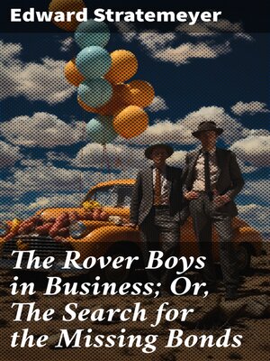 cover image of The Rover Boys in Business; Or, the Search for the Missing Bonds